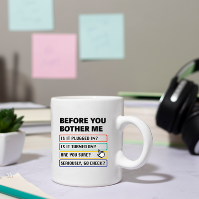 Before You Bother Me Ceramic Mug 11 oz White