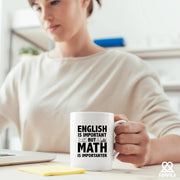 English Is Important But Math Is Importanter Teacher Ceramic Mug 11 oz White - Panvola