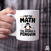 I Did the Math the Answer Is Penguin Ceramic 11 oz White - Panvola