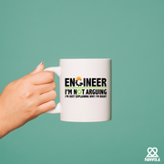 Engineer I'm Not Arguing I’m Just Explaining Why I’m Right Ceramic Mug 11 oz White.