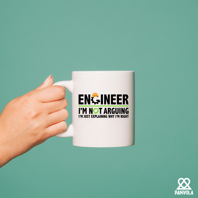 Engineer I'm Not Arguing I’m Just Explaining Why I’m Right Ceramic Mug 11 oz White