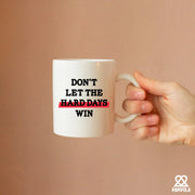 Don’t Let The Hard Days Win Ceramic Mug 11 oz White - Panvola