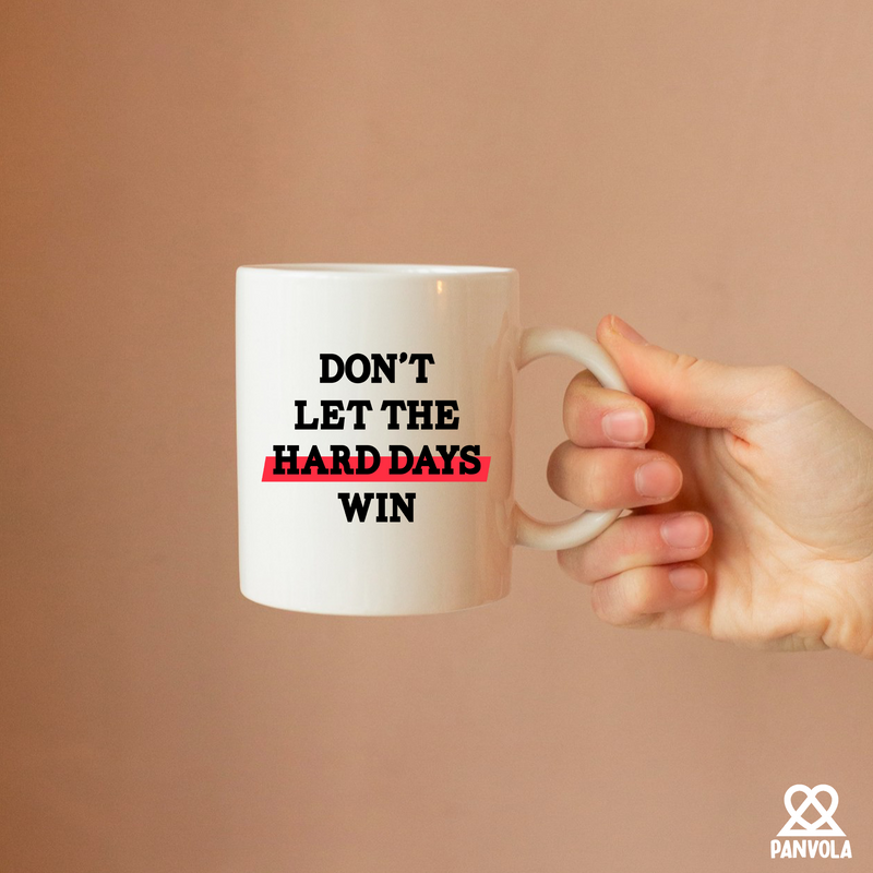 Don’t Let The Hard Days Win Ceramic Mug 11 oz White