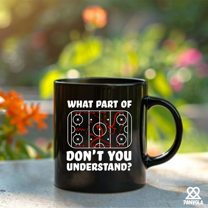 What Part Of Don't You Understand Hockey Ceramic Mug 11 oz Black - Panvola