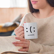 You Decide Ceramic Mug 11 oz White - Panvola