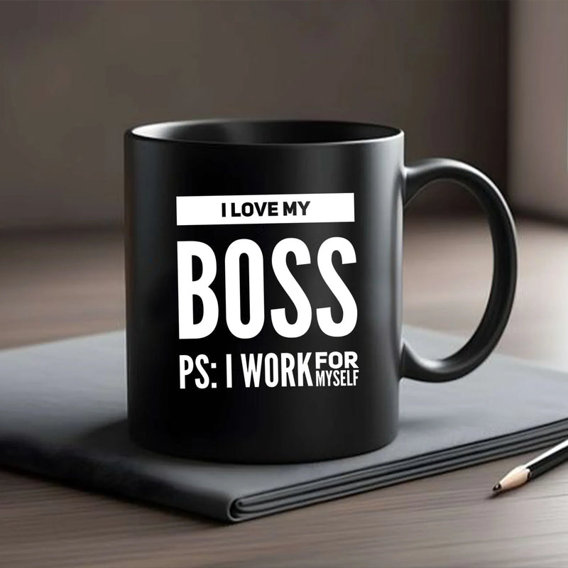 I Love My Boss PS: I Work For Myself Mug 11 oz Black - Panvola