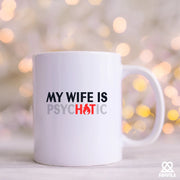 My Wife Is Hot Psychotic Ceramic Mug 11 oz White - Panvola
