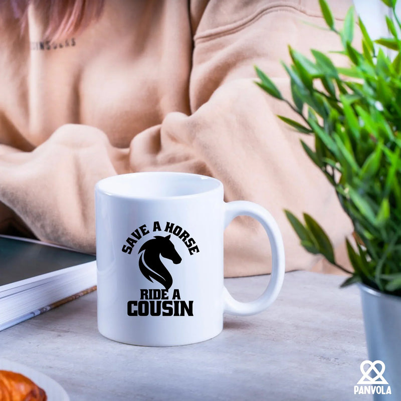 Save a Horse Ride A Cousin Ceramic Mug 11 oz White - Panvola