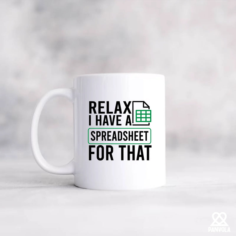 Relax I Have A Spreadsheet For That Ceramic Mug 11 oz White - Panvola
