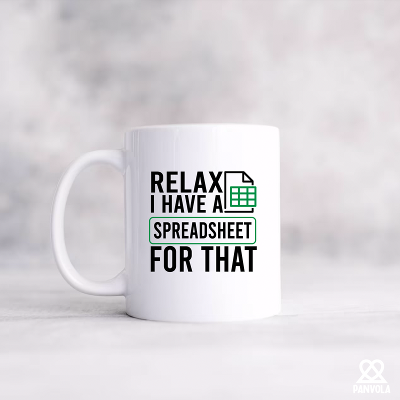 Relax I Have A Spreadsheet For That Ceramic Mug 11 oz White