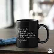 May You Be Proud Of The Work You Do The Person You Are The Difference You Make Inspirational Gift Ceramic Mug 11oz Black - Panvola