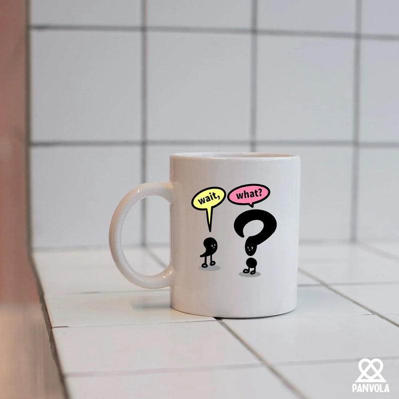 Wait What? Ceramic Mug 11 oz White - Panvola