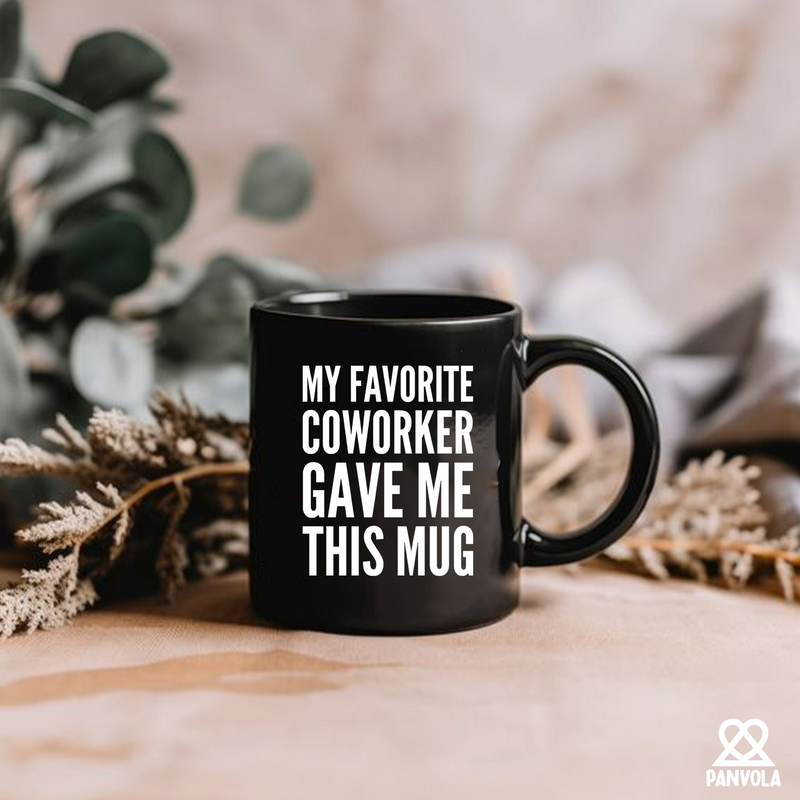 My Favorite Coworker Gave Me This Mug 11 oz Black