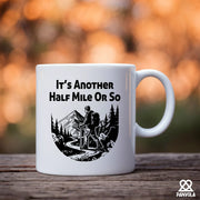 It’s Another Half Mile Or So Ceramic Mug 11 oz White - Panvola