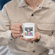 I Have Neither The Time Nor The Crayons To Explain This To You Ceramic Mug 11 oz White - Panvola