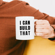 I Can Build That Ceramic Mug 11 oz White - Panvola