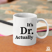 It's Doctor Actually Ceramic Coffee Mug 11 oz - Panvola