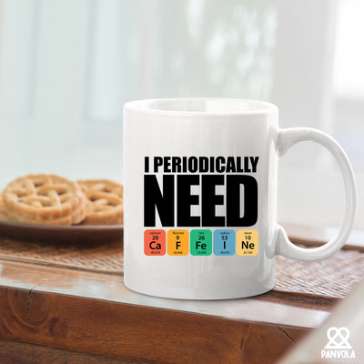 I Periodically Need Caffeine Science CeramicMug 11 oz White