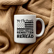 We The People It Doesn't Need To Be Rewritten It Needs To Be Reread Ceramic Mug 11 oz White - Panvola