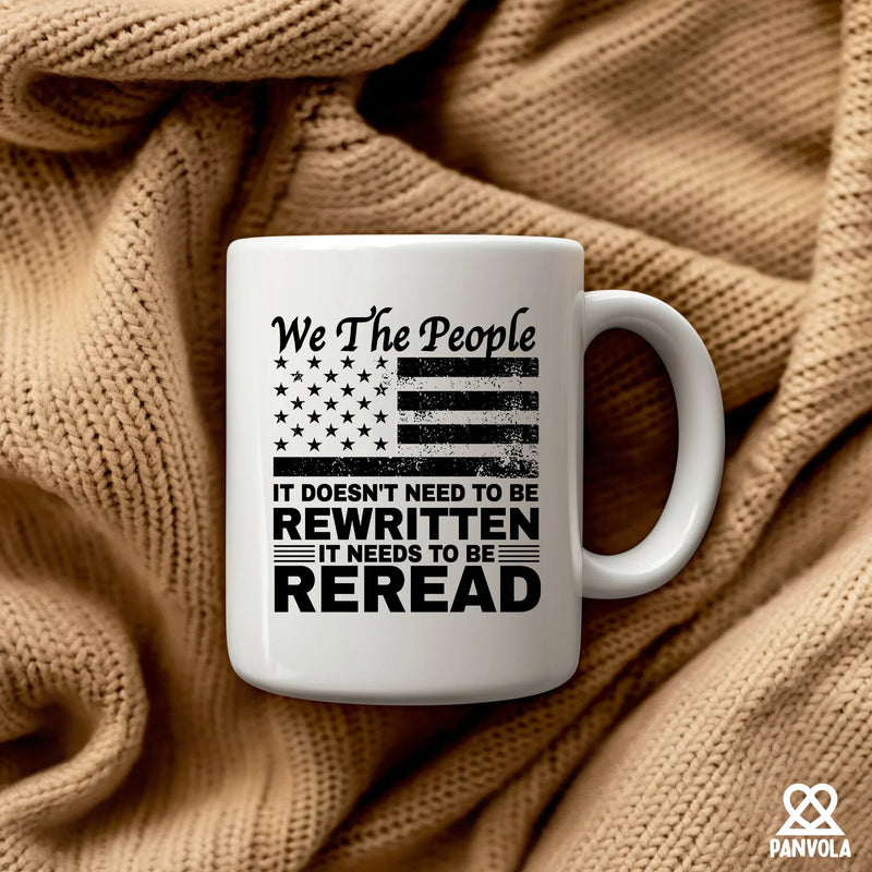 We The People It Doesn't Need To Be Rewritten It Needs To Be Reread Ceramic Mug 11 oz White - Panvola