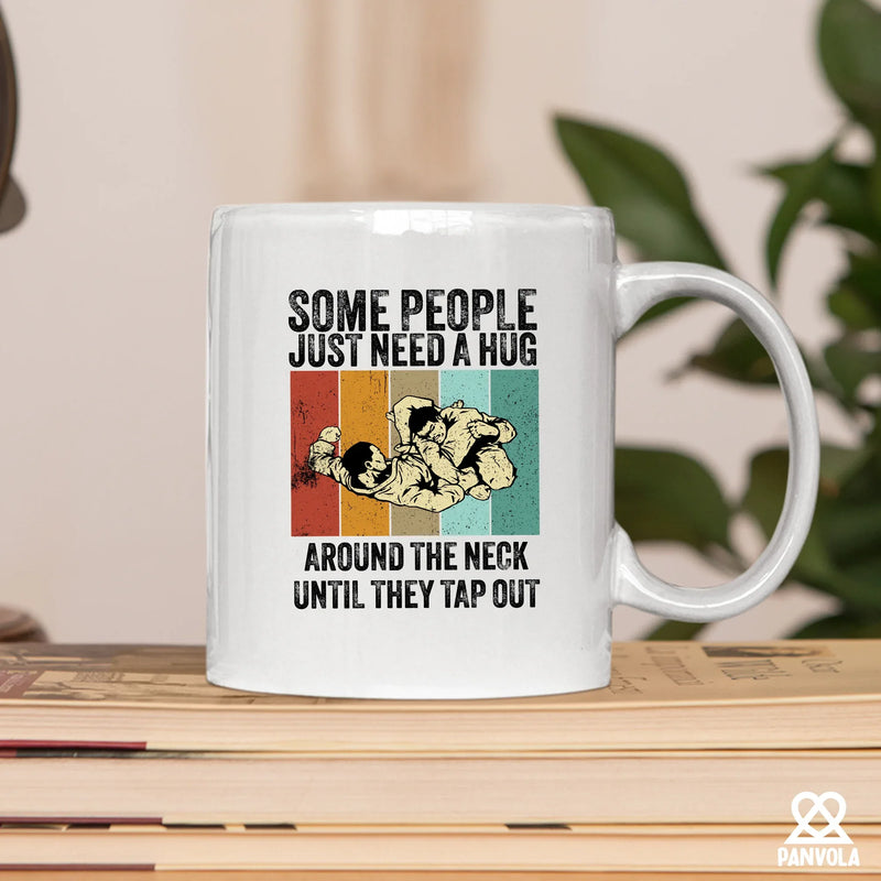 Some People Just Need A Hug Until They Tap Out Ceramic Mug 11 oz White - Panvola