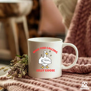 Who You Calling Silly Goose Ceramic Mug 11 oz White - Panvola
