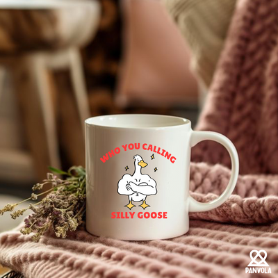 Who You Calling Silly Goose Ceramic Mug 11 oz White