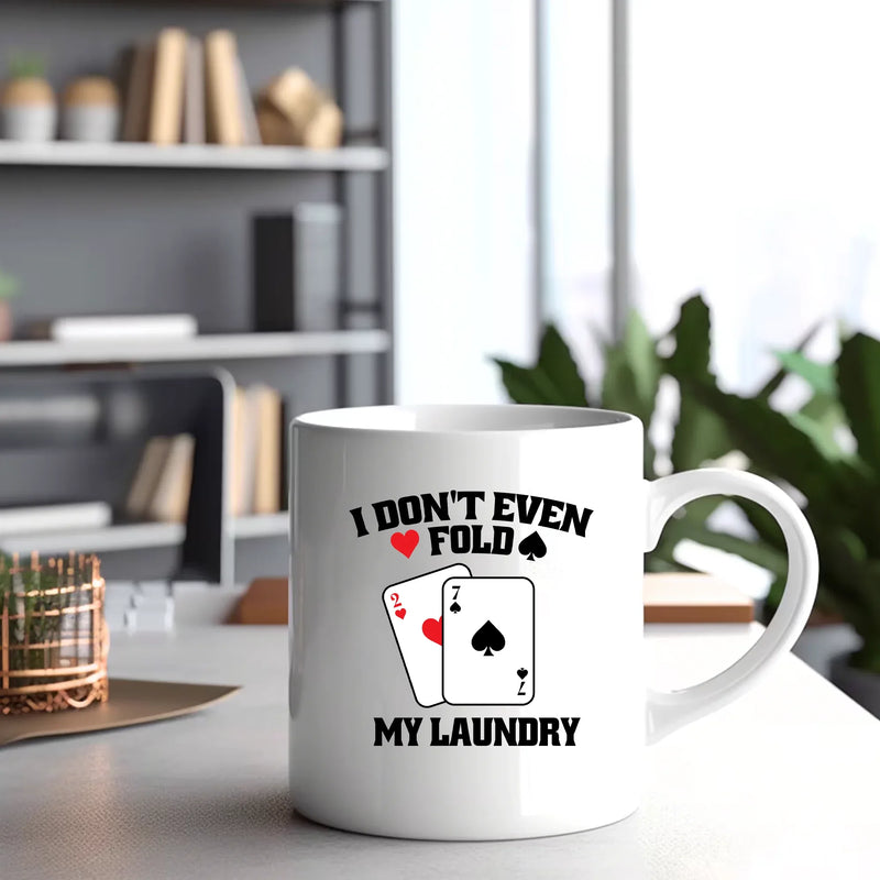 I Don't Even Fold My Laundry Ceramic Mug 11 oz White - Panvola