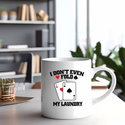 I Don't Even Fold My Laundry Ceramic Mug 11 oz White