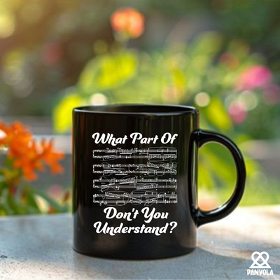 What Part Of Don’t You Understand Music Teacher Ceramic Mug 11 oz Black