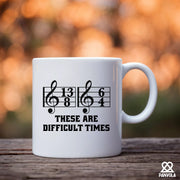 These Are Difficult Times Ceramic Mug 11 oz White - Panvola