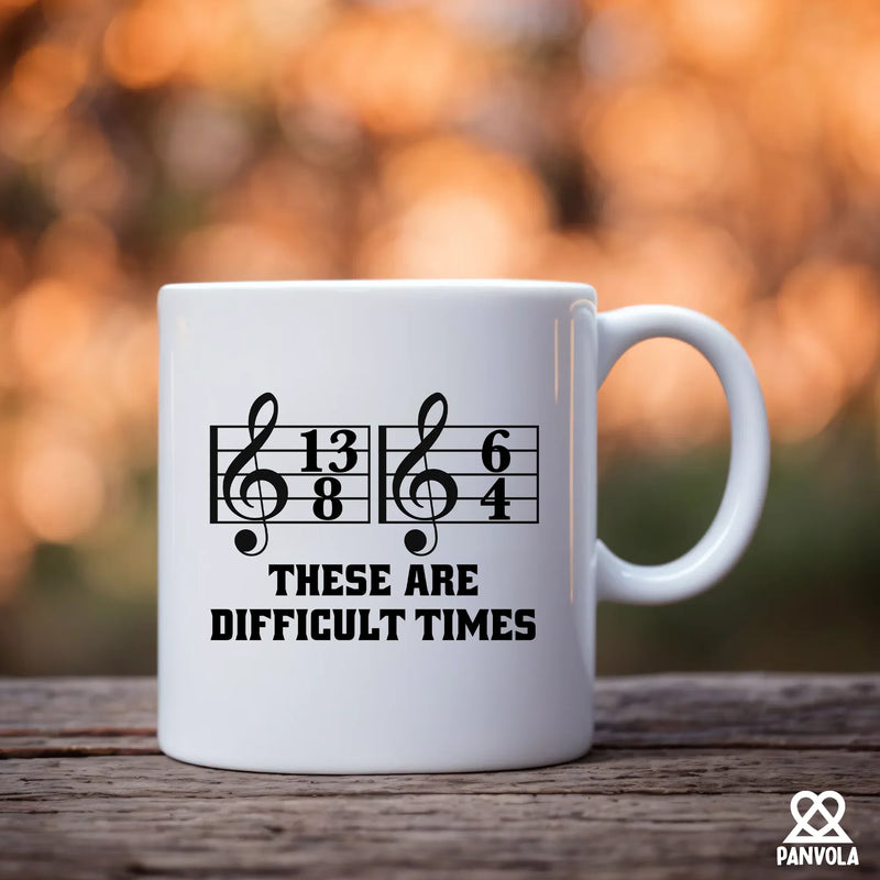 These Are Difficult Times Ceramic Mug 11 oz White - Panvola