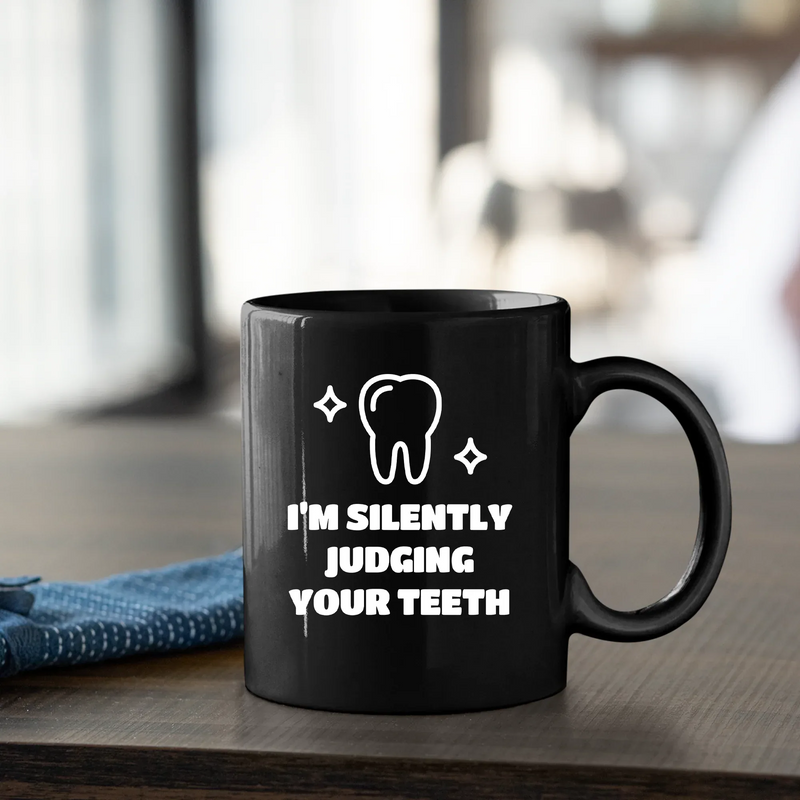I’m Silently Judging Your Teeth Ceramic Mug 11 oz Black - Panvola