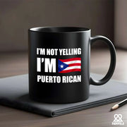 I’m Not Yelling I’m Puerto Rican Ceramic Mug 11 oz Black - Panvola