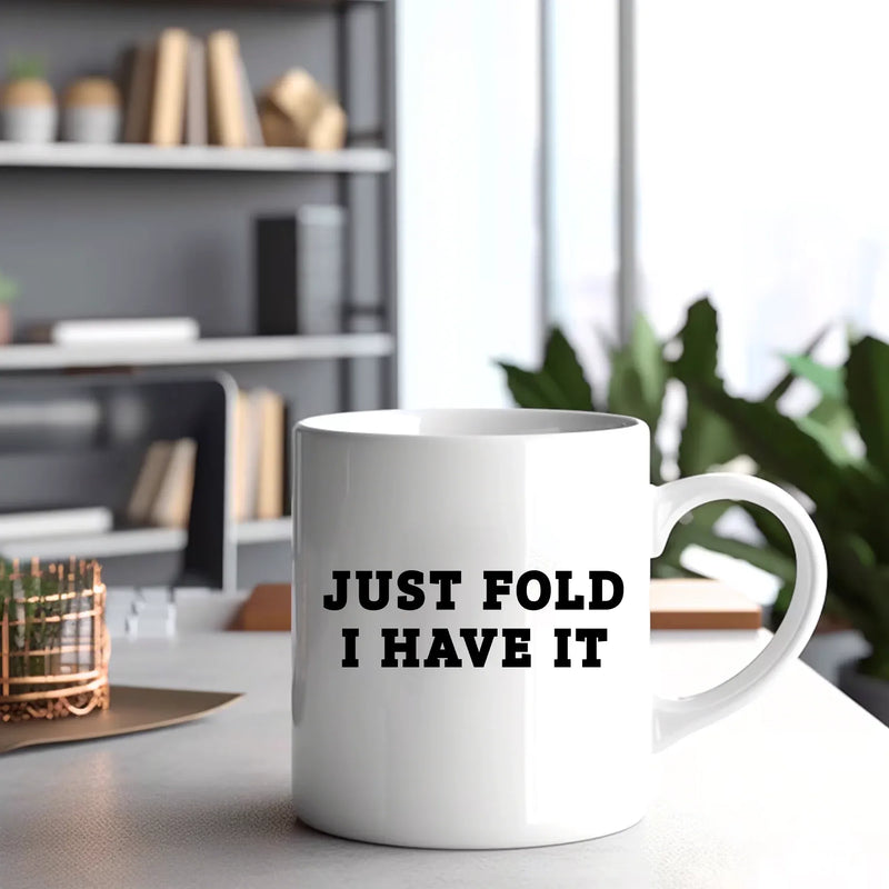 Just Fold I Have It Ceramic Mug 11 oz White - Panvola