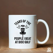 Tears Of The People I Beat At Disc Golf Ceramic Mug 11 oz White - Panvola