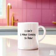 I Can't I Have Cookies To Bake Ceramic Mug 11 oz White - Panvola