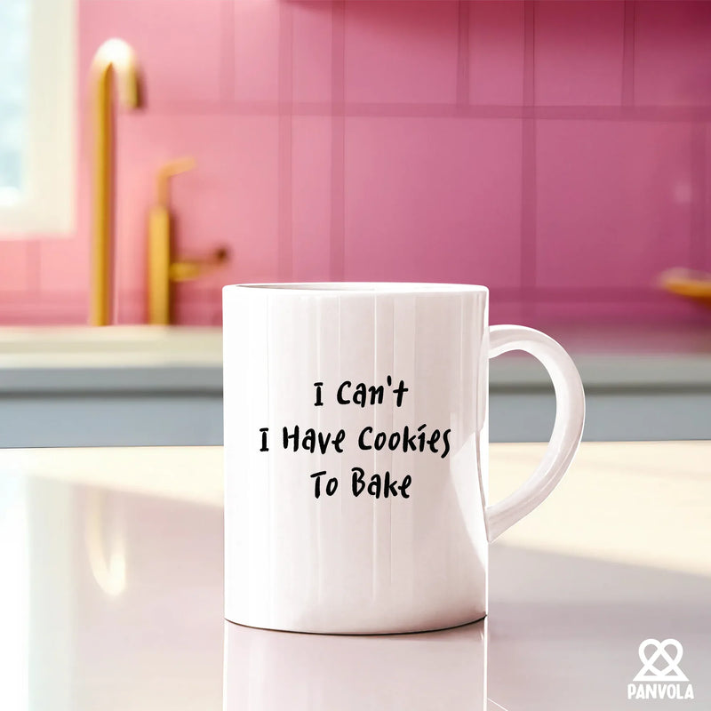 I Can't I Have Cookies To Bake Ceramic Mug 11 oz White - Panvola