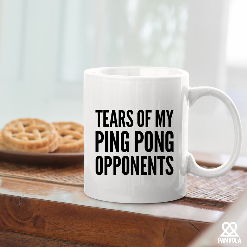 Tears Of My Ping Pong Opponents Ceramic Mug 11 oz White