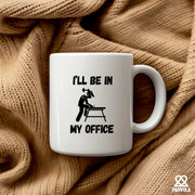 I’ll Be In My Office Ceramic Mug 11 oz White - Panvola