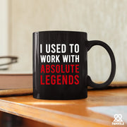I Used To Work With Absolute Legend Coffee Mug 11 oz Black - Panvola
