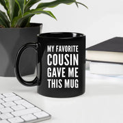 My Favorite Cousin Gave Me This Mug 11 oz Black - Panvola
