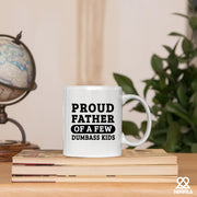 Proud Father Of A Few Dumbass Kids Ceramic Mug 11 oz White - Panvola