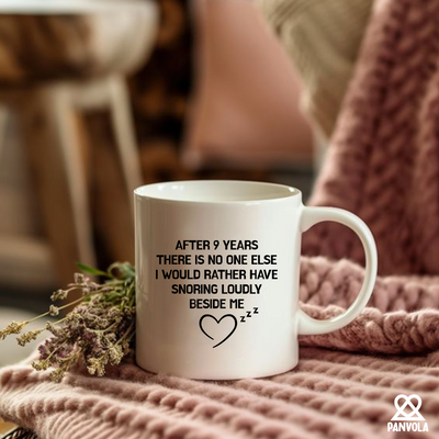 After 9 Years There Is No One Else I Would Rather Have Snoring Loudly Beside Me Ceramic Mug 11 oz White