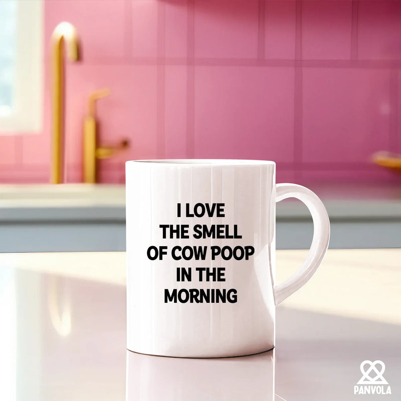 I Love the Smell of Cow Poop In the Morning Ceramic Mug 11 oz White - Panvola