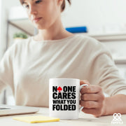No One Cares What You Folded Ceramic Mug 11 oz White - Panvola