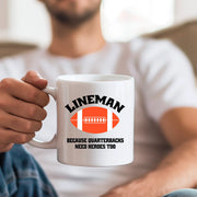 Lineman Because Quarterbacks Need Heroes Too Ceramic Mug 11 oz White - Panvola