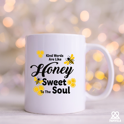 Kind Words Are Like Honey Sweet to the Soul Ceramic Mug 11 oz White