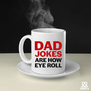Dad Jokes Are How Eye Roll Ceramic Mug 11 oz White - Panvola