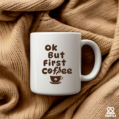 Ok But First Coffee Ceramic Mug 11 oz White